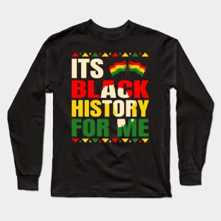 Its Black History For Me African Pride BHM Men Women Kids Long Sleeve T-Shirt